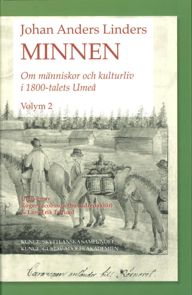 Jacobsson, Roger | Edlund, Lars-Erik [red.] | Johan Anders Linders Minnen Volym 2 : Om människor och kulturliv i 1800-ta...