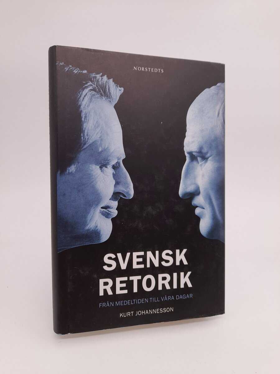 Johannesson, Kurt | Svensk retorik : Från medeltiden till våra dagar