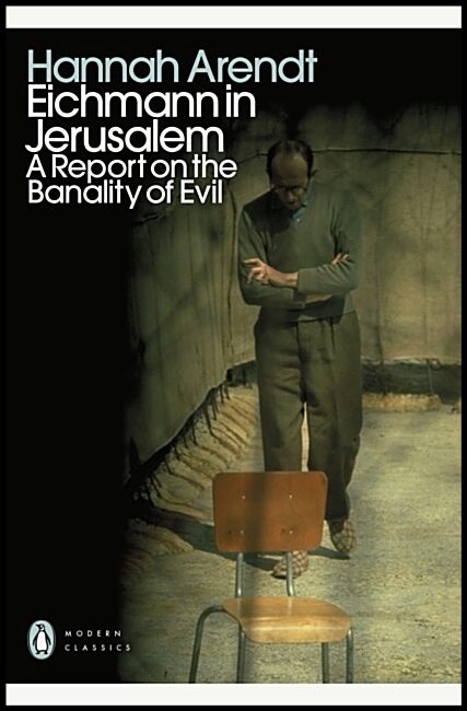 Arendt, Hannah | Eichmann in Jerusalem : A Report on the Banality of Evil