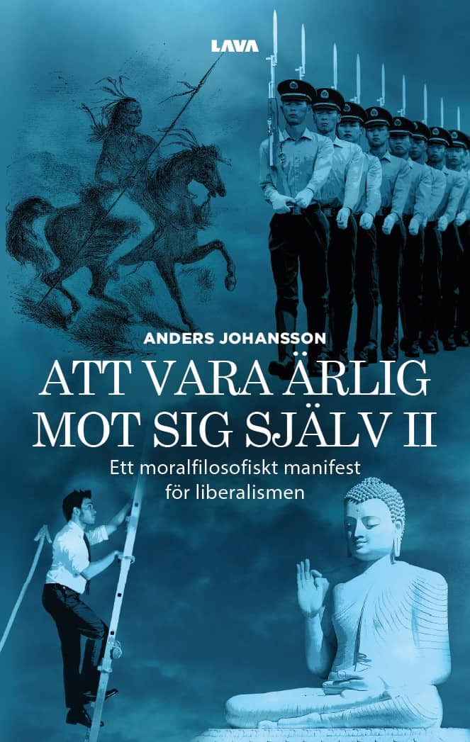 Johansson, Anders | Att vara ärlig mot sig själv : Ett moralfilosofiskt manifest för liberalismen