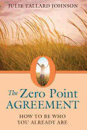 Julie Tallard Johnson | Zero Point Agreement : How to Be Who You Already Are