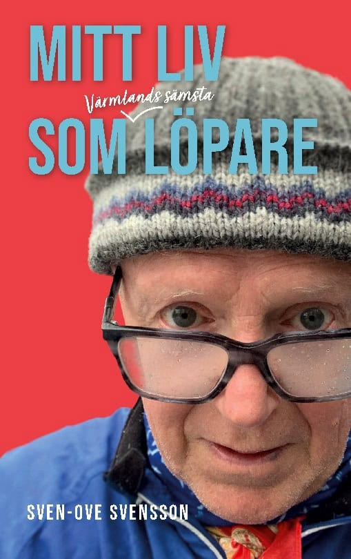 Svensson, Sven-Ove | Mitt liv som Värmlands sämsta löpare : Tänkebok för nybörjare, endorfinjäga