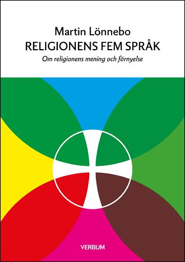 Lönnebo, Martin | Religionens fem språk : Om religionens mening och förnyelse