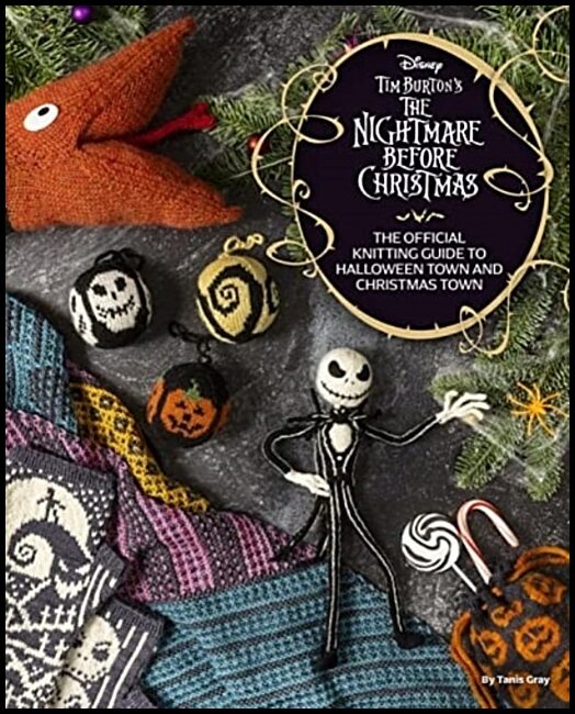 Gray, Tanis | Disney Tim Burton's Nightmare Before Christmas : The Official Knitting Guide