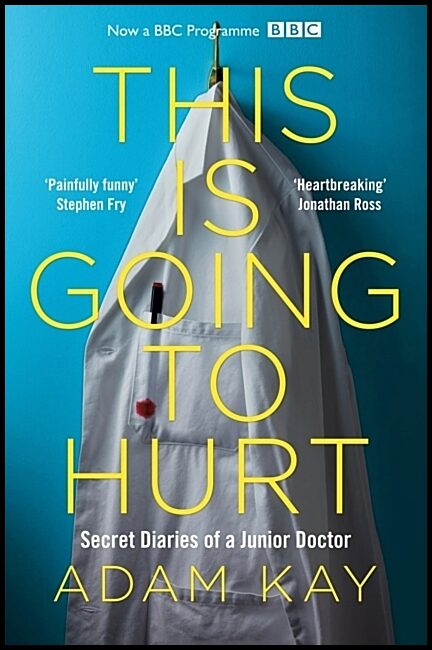 Kay, Adam | This Is Going to Hurt