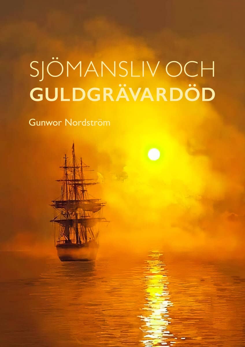 Nordström, Gunwor | Sjömansliv och guldgrävardöd