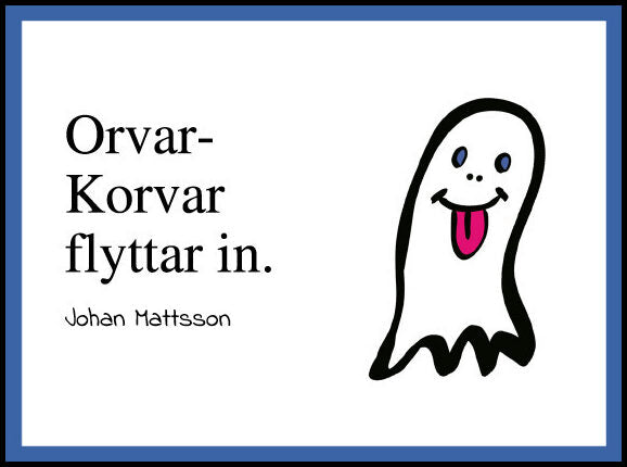 Mattsson, Johan | Orvar-Korvar flyttar in.