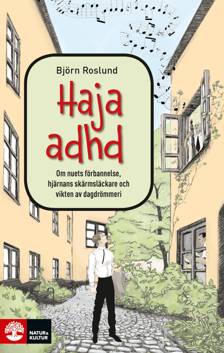 Roslund, Björn | Haja ADHD : Om nuets förbannelse, hjärnans skärmsläckare och vikten av dagd