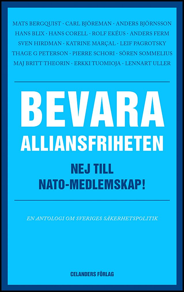 Bergquist, Mats| Björeman, Carl| et al | Bevara alliansfriheten : Nej till Nato-medlemskap!