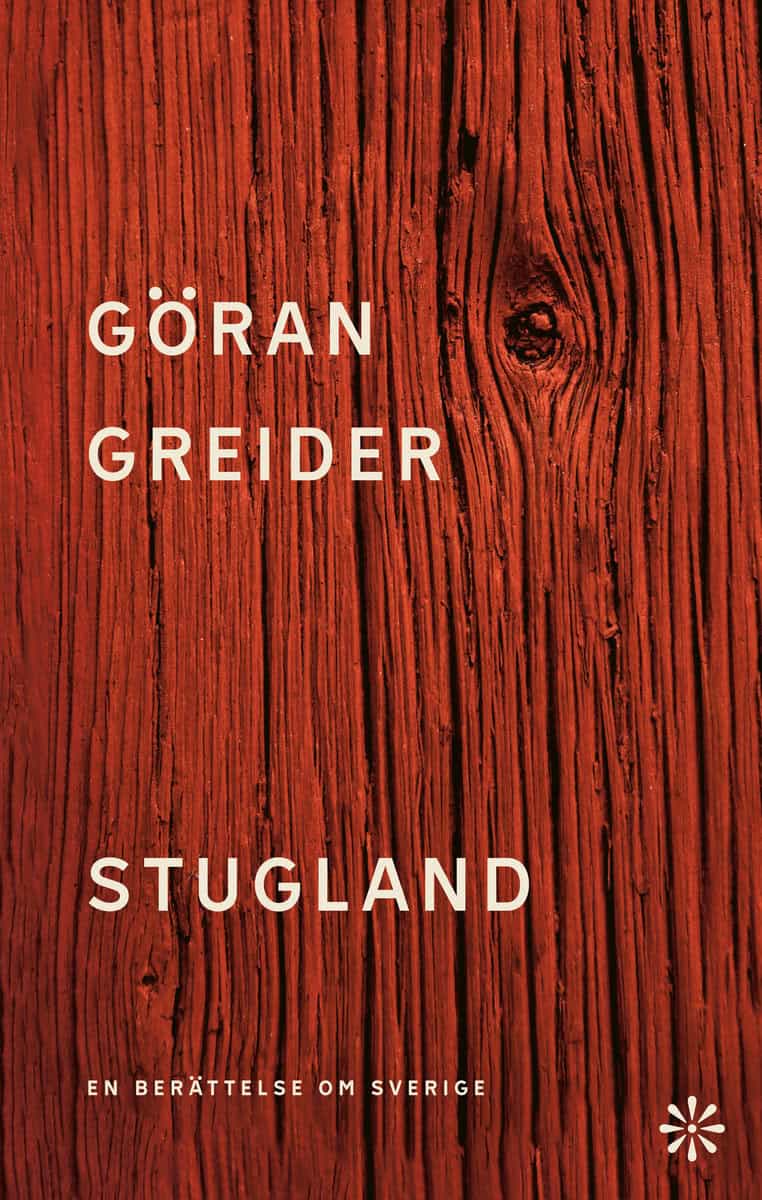 Greider, Göran | Stugland : En berättelse om Sverige