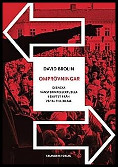 Brolin, David | Omprövningar : Svenska vänsterintellektuella i skiftet från 70-tal till 80-tal