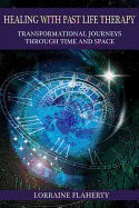 Lorraine Flaherty | Healing With Past Life Therapy : Transformational Journeys through Time and Space