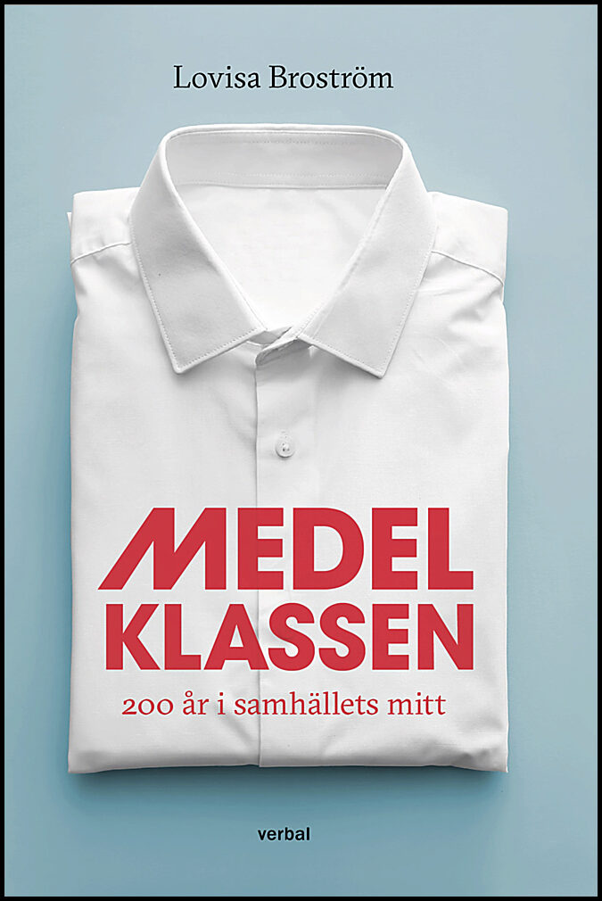 Broström, Lovisa | Medelklassen : 200 år i samhällets mitt