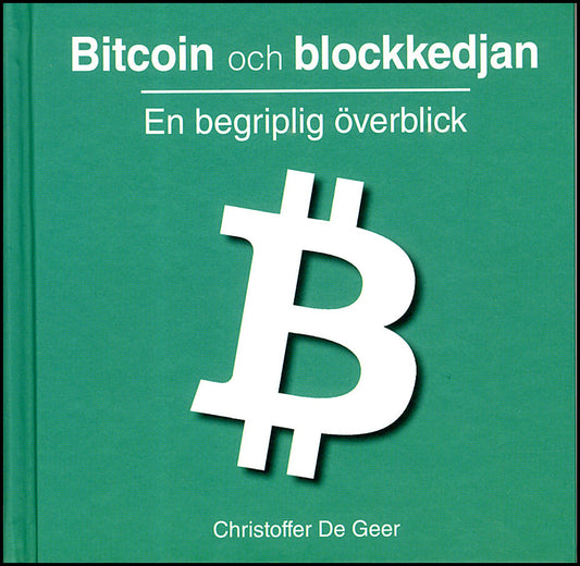 De Geer, Christoffer | Bitcoin och blockkedjan : En begriplig överblick