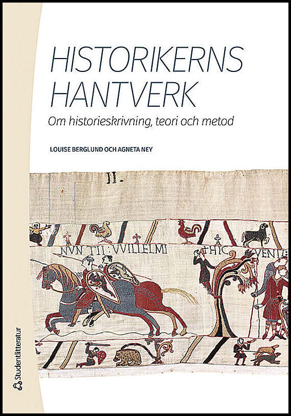 Berglund, Louise | Ney, Agneta | Historikerns hantverk : Om historieskrivning, teori och metod