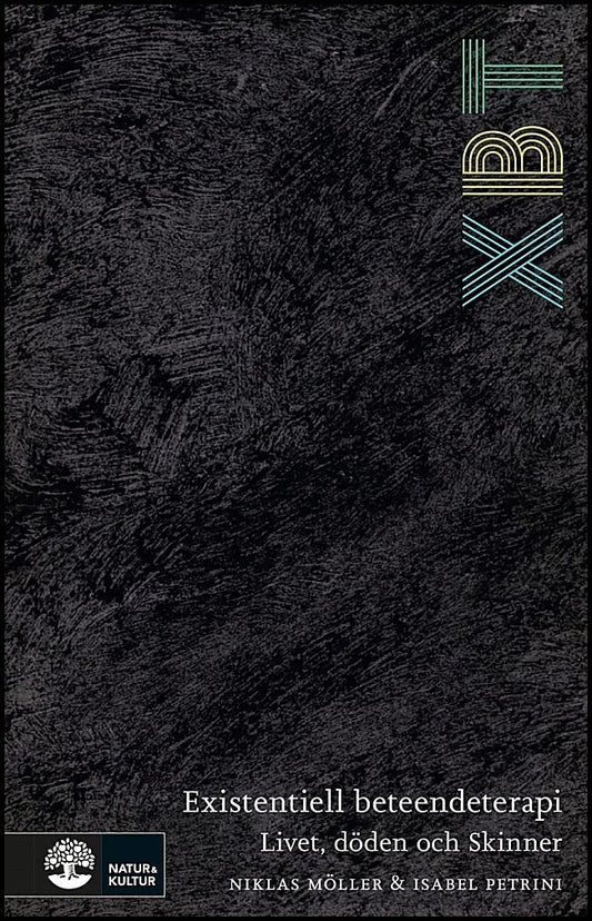 Möller, Niklas | Petrini, Isabel | XBT : Existentiell beteendeterapi : livet, döden och Skinner