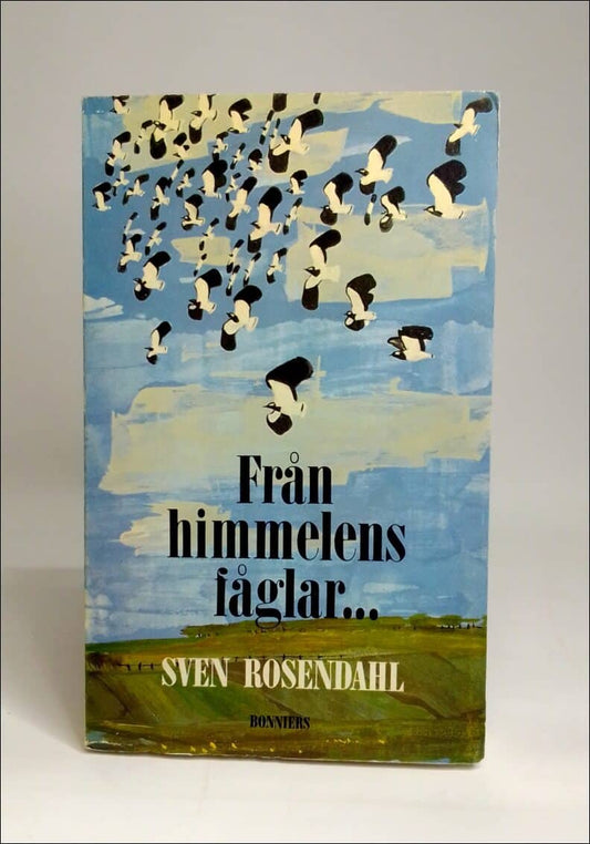 Rosendahl, Sven | Från himmelens fåglar : En antydan om fåglarna i människan, och om fåglarnas skönhet