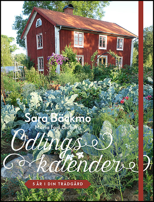 Bäckmo, Sara | Odlingskalender : 5 år i din trädgård