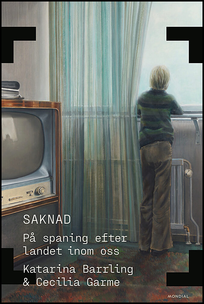 Barrling, Katarina| Garme, Cecilia | Saknad : På spaning efter landet inom oss