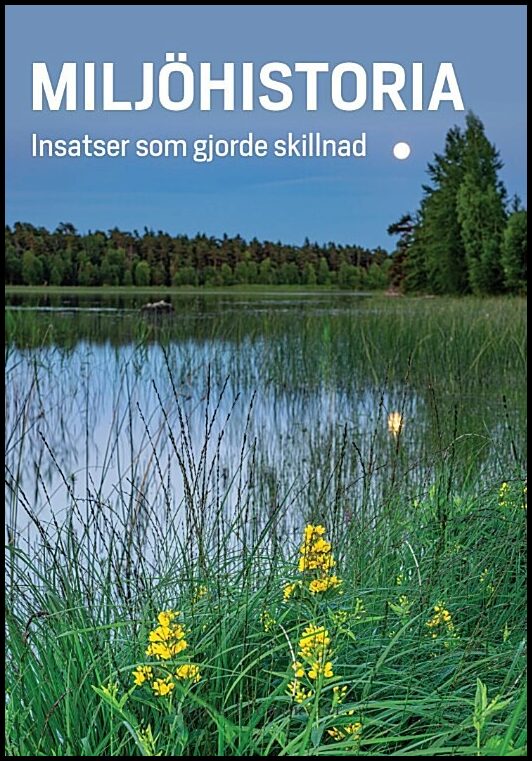 Almgren, Richard [red.] | Miljöhistoria : Insatser som gjorde skillnad