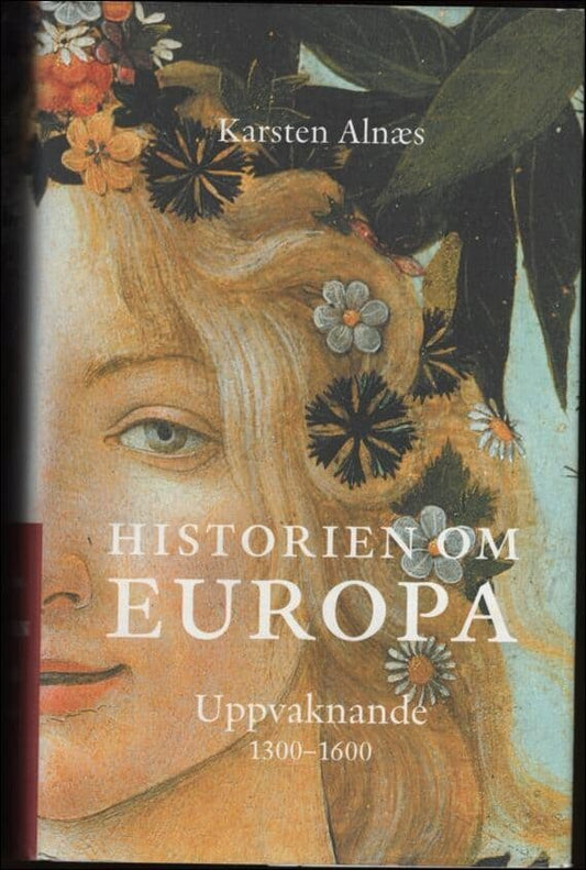 Alnaes, Karsten | Historien om Europa : Uppvaknande 1300-1600