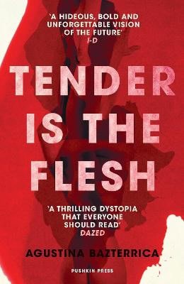 Bazterrica, Agustina | Tender is the Flesh