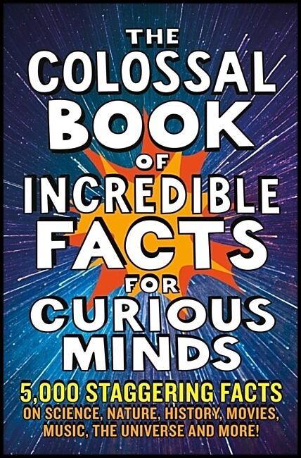 Henbest, Nigel | The Colossal Book of Incredible Facts for Curious Minds