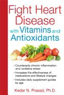 Kedar N. Prasad | Fight Heart Disease With Vitamins And Antioxidants