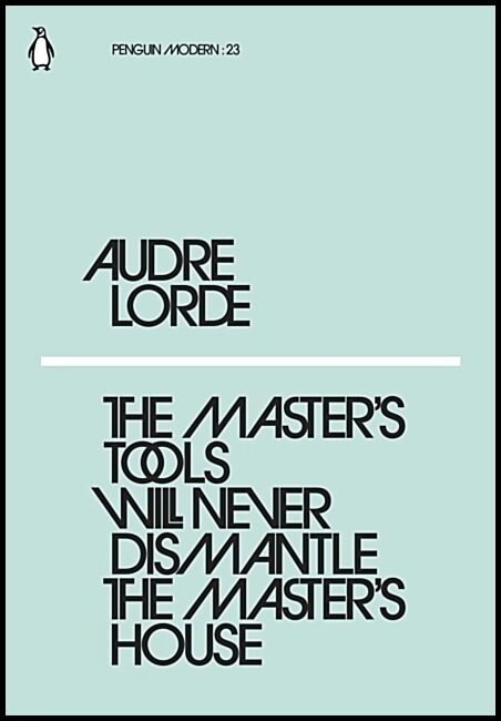 Lorde, Audre | The Master's Tools Will Never Dismantle the Master's House