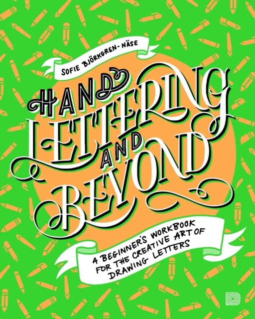 Björkgren-Näse, Sofie | Hand lettering and beyond : A beginners workbook for the creative art of drawing letters