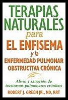 Robert J. Green Jr. | Terapias Naturales Para El Enfisema Y La Enfermedad Pulmonar Obstructiva Cronica : Alivio y sanaci...