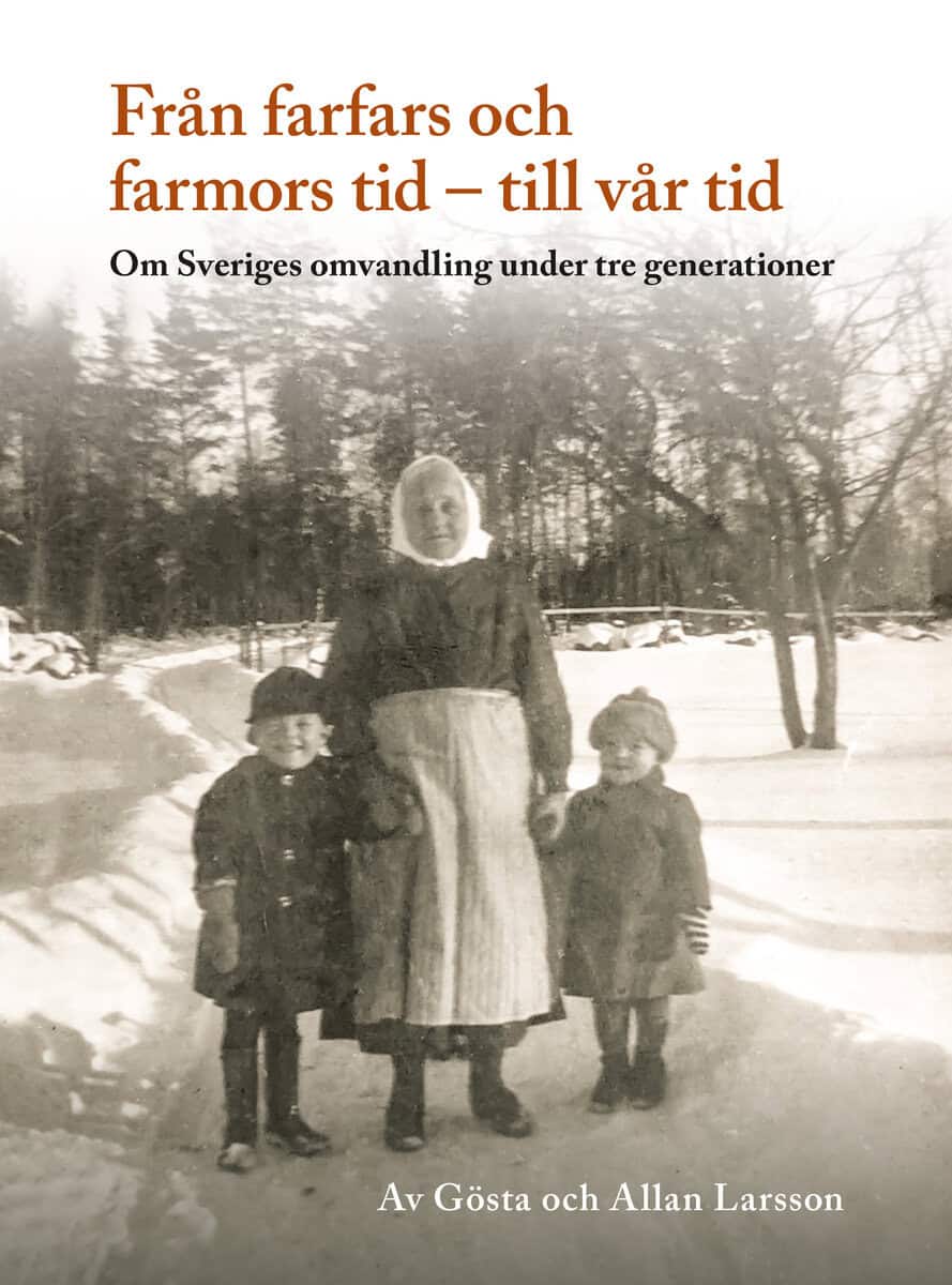 Larsson, Allan | Larsson, Gösta | Från farfars och farmors tid : Till vår tid