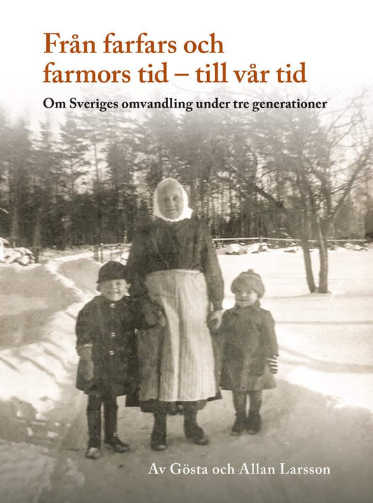 Larsson, Allan | Larsson, Gösta | Från farfars och farmors tid : Till vår tid