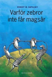 Sapolsky, Robert M | Varför zebror inte får magsår : Om stress, stressrelaterade sjukdomar och k
