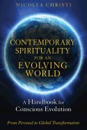 Nicolya Christi | Contemporary Spirituality For An Evolving World : A Handbook for Conscious Evolution