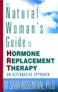 M Sara Rosenthal | Natural Womans Guide To Hrt : An Alternative Approach