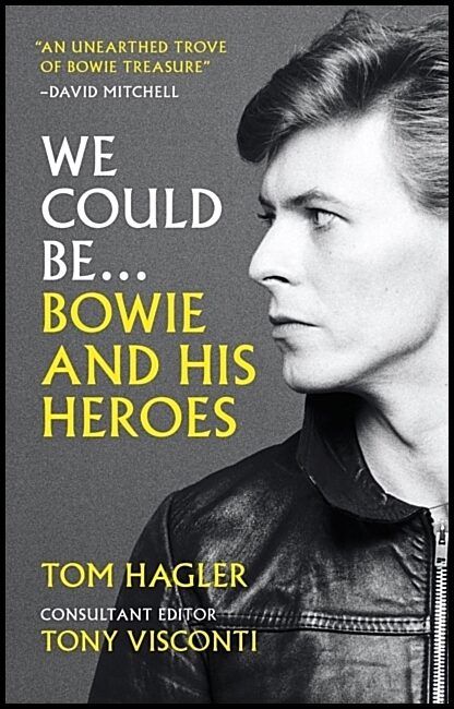 Hagler, Tom | We Could Be : Bowie and his Heroes