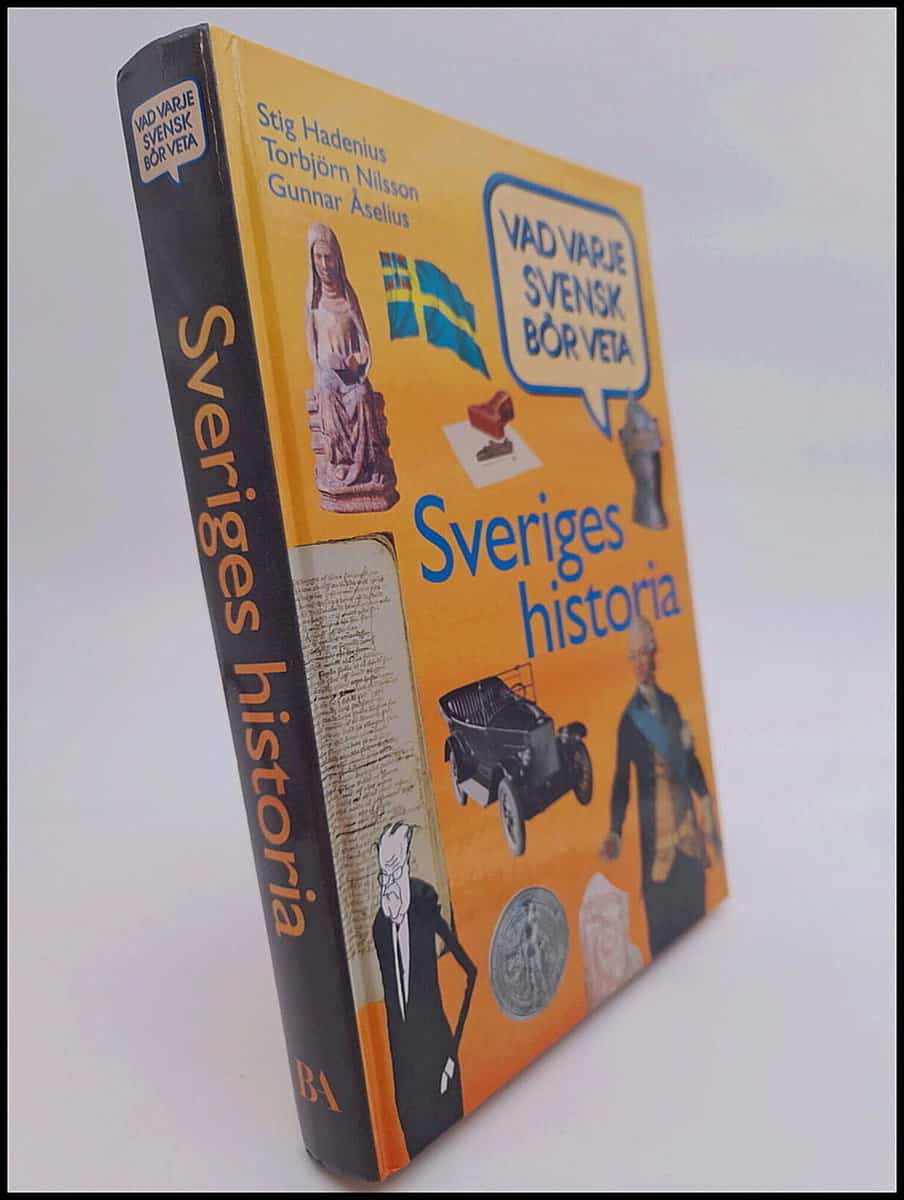 Hadenius, Stig | Nilsson, Torbjörn | Åselius, Gunnar | Sveriges historia : Vad varje svensk bör veta