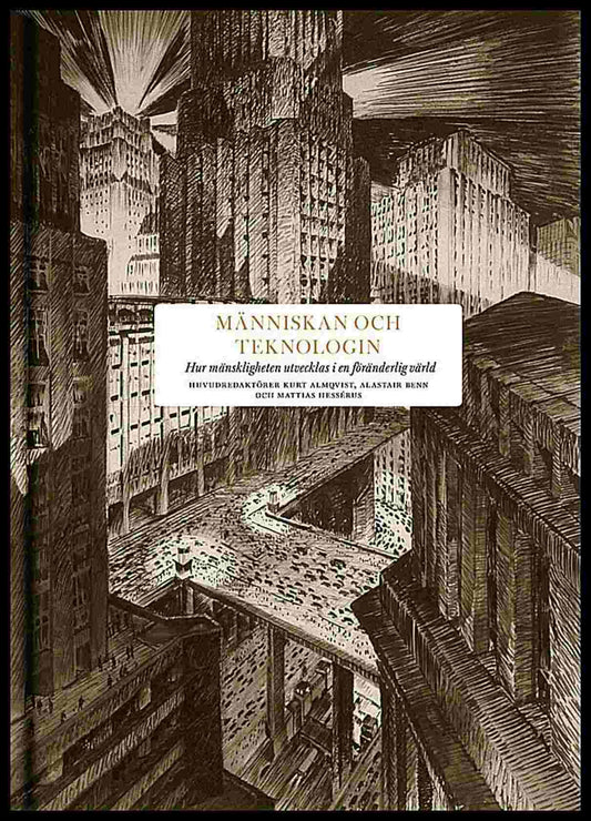 Almqvist, Kurt | Benn, Alastair | Hessérus, Mattias [red.] | Människan och teknologin : Hur mänskligheten utvecklas i en...