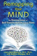Lewis Mehl-Madrona with Barbara Mainguy | Remapping Your Mind : The Nueroscience of Self-Transformation through Story