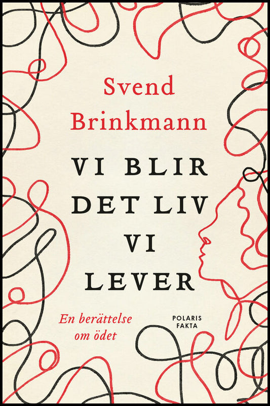 Brinkmann, Svend | Vi blir det liv vi lever : En berättelse om ödet