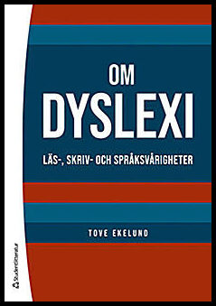 Ekelund, Tove | Om dyslexi : Läs-, skriv- och språksvårigheter