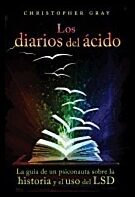 Christopher Gray | Los Diarios Del Acido (The Acid Diaries) : La guía de un psiconauta sobre la historia y el uso del LSD