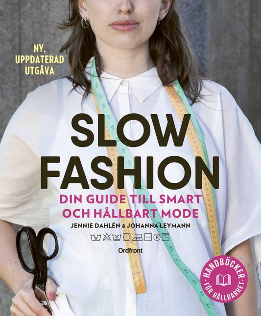 Dahlén, Jennie | Leymann, Johanna | Slow fashion : Din guide till smart och hållbart mode
