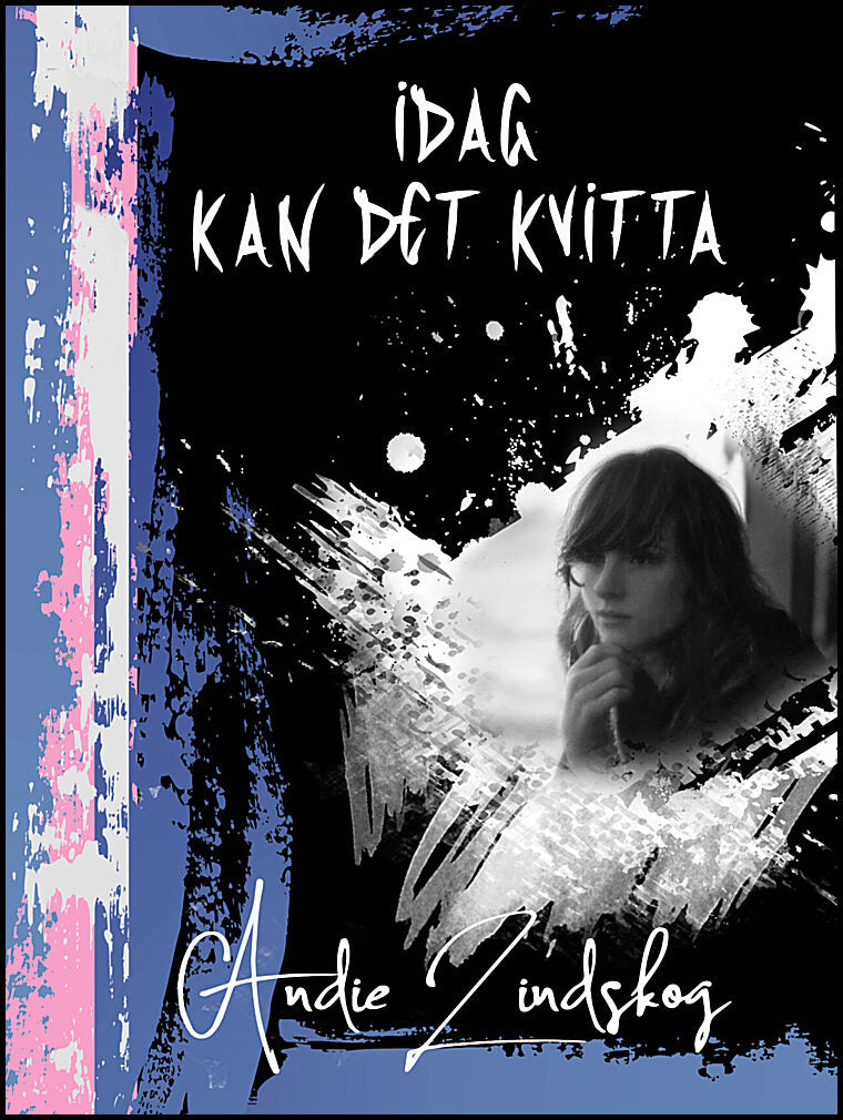 Lindskog, Andie | Idag kan det kvitta : HBTQ/Transgender