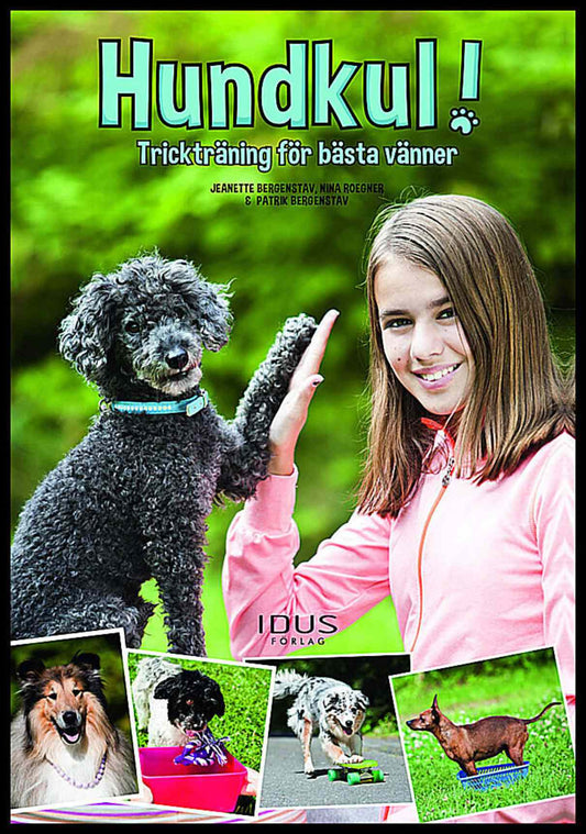 Roegner, Nina | Bergenstav, Jeanette | Hundkul! : Trickträning för bästa vänner