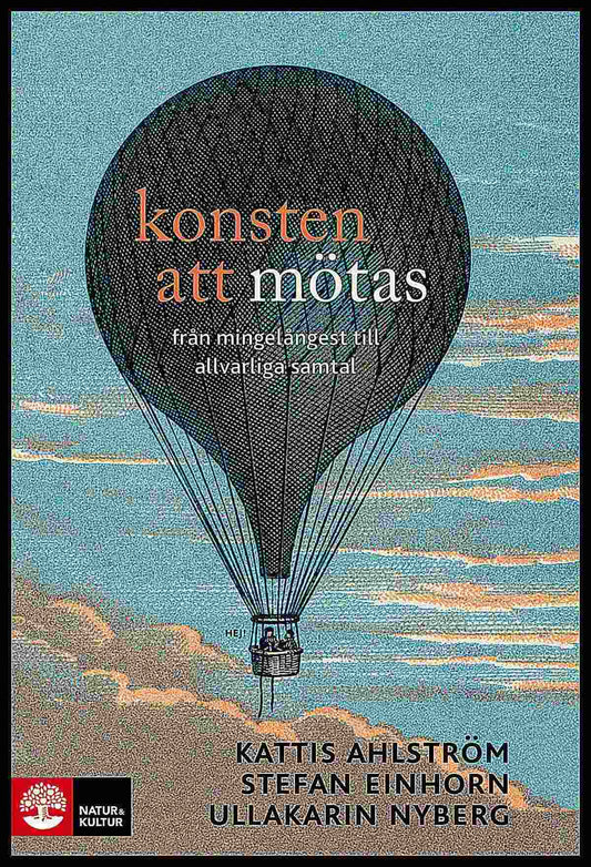 Ahlström, Kattis | Einhorn, Stefan | Nyberg, Ullakarin | Konsten att mötas : Från mingelångest till allvarliga samtal