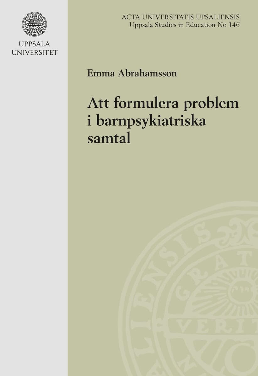 Abrahamsson, Emma | Att formulera problem i barnpsykiatriska samtal