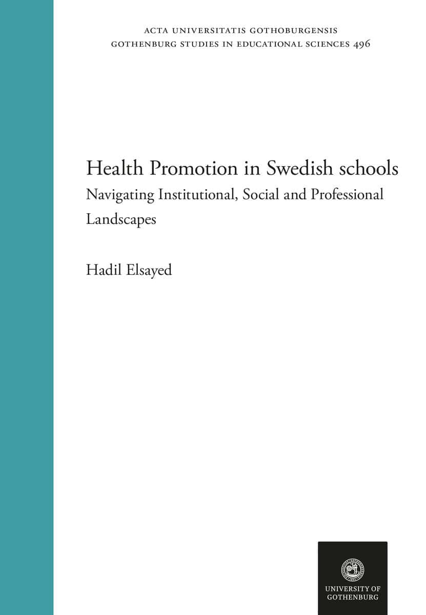 Elsayed, Hadil | Health promotion in Swedish schools : Navigating Institutional, Social and Professional landscapes