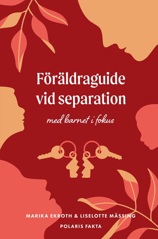 Ekroth, Marika | Mässing, Liselotte | Föräldraguide vid separation : Med barnet i fokus